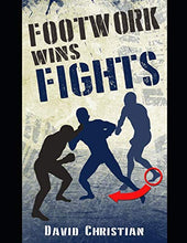 Load image into Gallery viewer, Footwork Wins Fights: The Footwork of Boxing, Kickboxing, Martial Arts &amp; MMA
