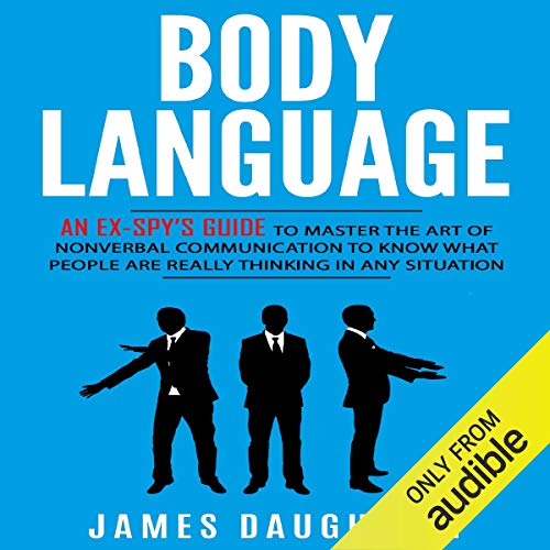 Body Language: An Ex-Spy's Guide to Master the Art of Nonverbal Communication to Know What People Are Really Thinking in Any Situation - Tenyps - Spy Gear, Kids Spy Toys, Anti Spy Tools